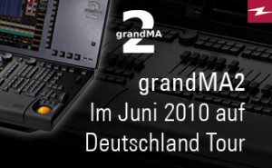 Ab 31. Mai 2010: grandMA2 auf Deutschland-Tour